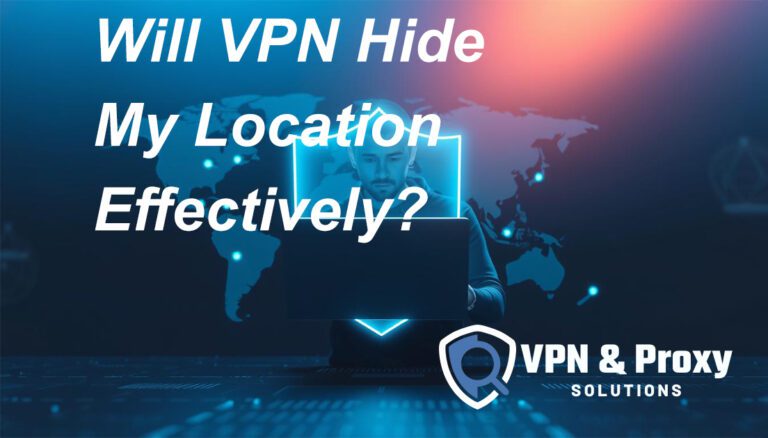 Will VPN Hide My Location